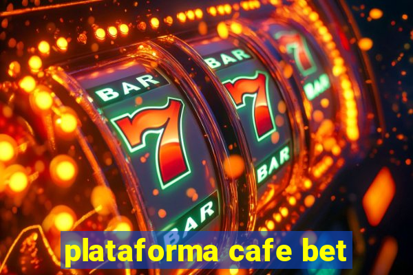 plataforma cafe bet